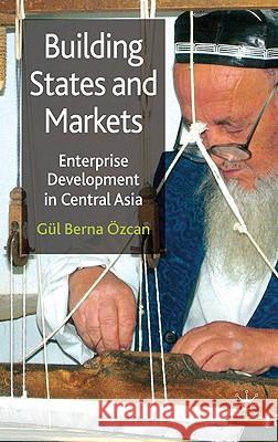 Building States and Markets: Enterprise Development in Central Asia Özcan, G. 9781403991614 Palgrave MacMillan - książka