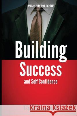 Building Success and Self Confidence: The Ultimate Guide to Building Success and Self Confidence, 2014 Edition Tom Sheppard 9781495934643 Createspace - książka