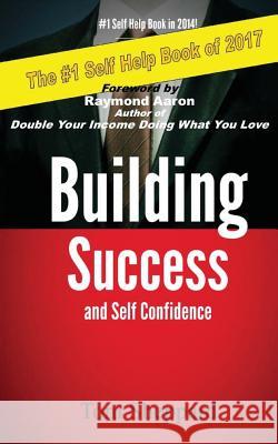 Building Success and Self Confidence: The Ultimate Guide to Success and Self Confidence Tom Sheppard Raymond Aaron 9781540426185 Createspace Independent Publishing Platform - książka