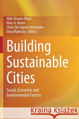 Building Sustainable Cities: Social, Economic and Environmental Factors Alvarez-Risco, Aldo 9783030455354 Springer International Publishing - książka