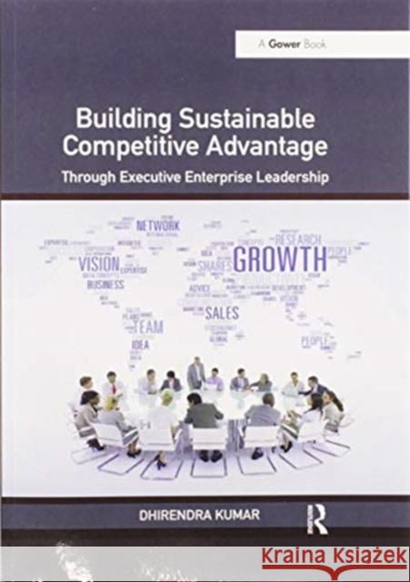Building Sustainable Competitive Advantage: Through Executive Enterprise Leadership Dhirendra Kumar 9780367606077 Routledge - książka