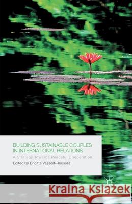 Building Sustainable Couples in International Relations: A Strategy Towards Peaceful Cooperation Vassort-Rousset, B. 9781349445295 Palgrave Macmillan - książka