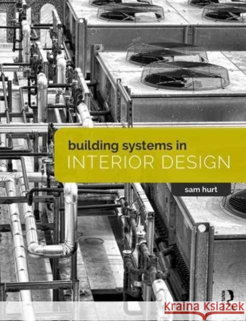 Building Systems in Interior Design Sam Hurt 9781138723368 Routledge - książka