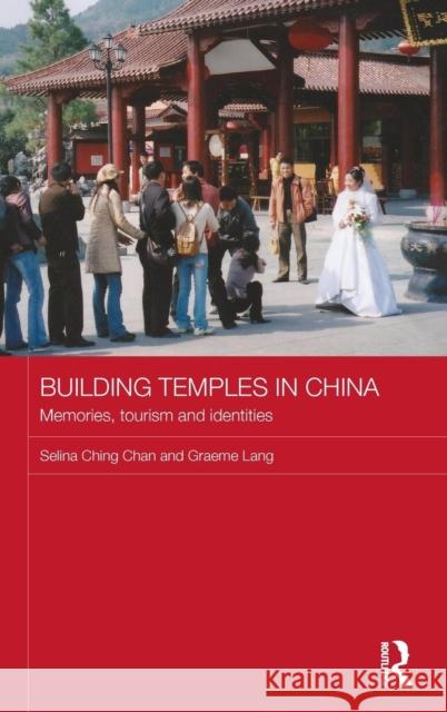 Building Temples in China: Memories, Tourism and Identities Graeme Lang Selina Ching Chan 9780415642248 Routledge - książka