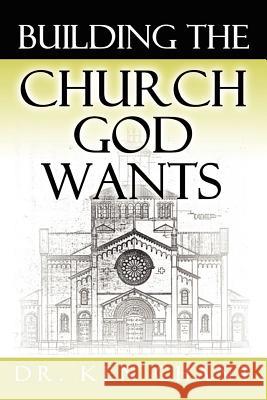 Building the Church God Wants Ken Chant 9781615290512 Vision Publishing (Ramona, CA) - książka