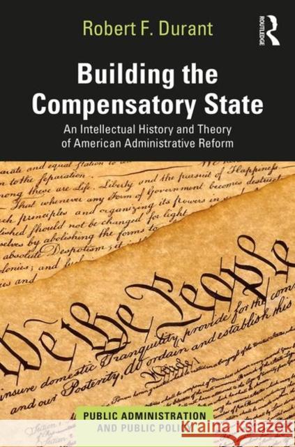 Building the Compensatory State: An Intellectual History and Theory of American Administrative Reform Robert Durant 9780367348441 Routledge - książka