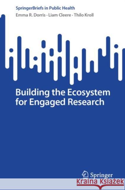 Building the Ecosystem for Engaged Research Emma R. Dorris Liam Cleere Thilo Kroll 9783031820793 Springer - książka