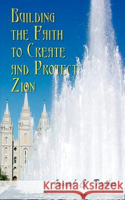 Building the Faith to Create and Protect Zion Joseph C. Taylor 9780759697324 Authorhouse - książka