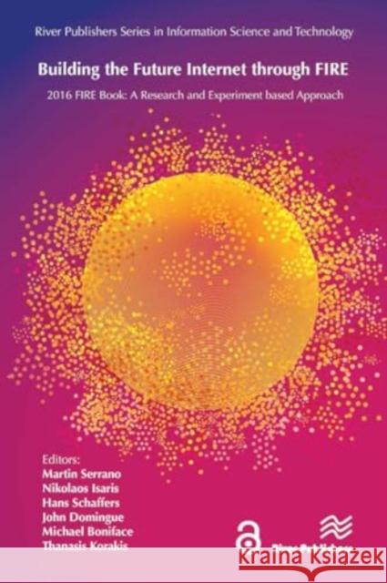 Building the Future Internet Through Fire: A Research and Experimentation Based Approach Martin Serrano Nikolaos Isaris Hans Schaffers 9788770044233 River Publishers - książka