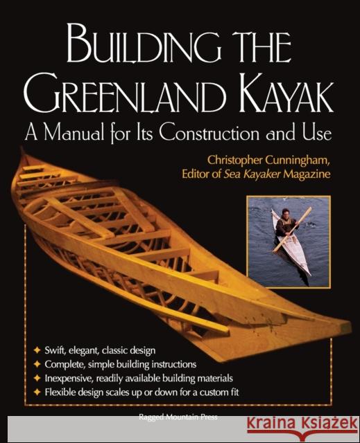 Building the Greenland Kayak: A Manual for Its Contruction and Use Cunningham, Christopher 9780071392372 International Marine Publishing - książka