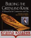 Building the Greenland Kayak: A Manual for Its Contruction and Use Cunningham, Christopher 9780071392372 International Marine Publishing