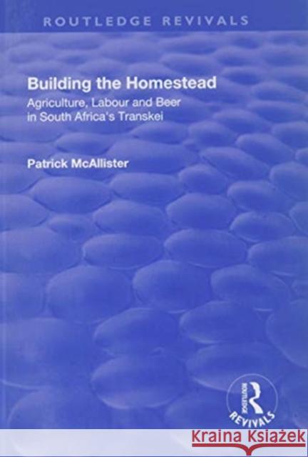 Building the Homestead: Agriculture, Labour and Beer in South Africa's Transkei McAllister, P. 9781138703629 Routledge - książka