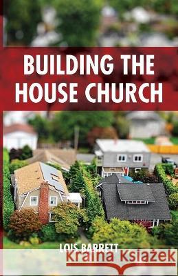 Building the House Church Lois Barrett 9781532684258 Wipf & Stock Publishers - książka