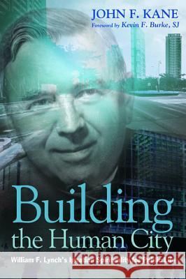 Building the Human City John F Kane Kevin F Sj Burke  9781498239127 Pickwick Publications - książka