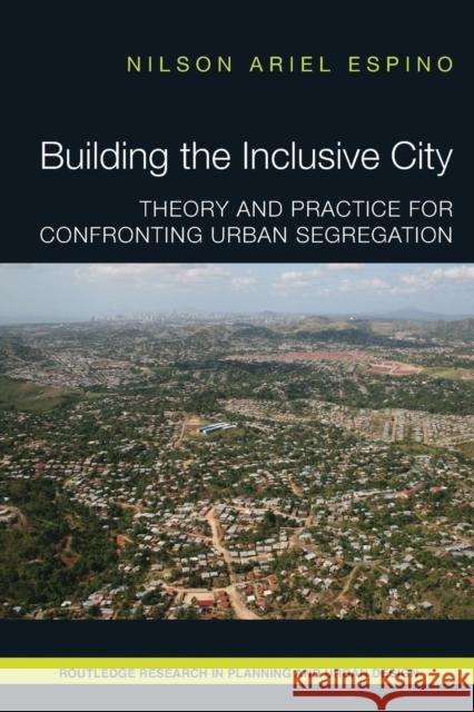 Building the Inclusive City: Theory and Practice for Confronting Urban Segregation Nilson Ariel Espino 9781138088665 Routledge - książka