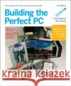 Building the Perfect PC Robert Bruce Thompson 9781449388249 0