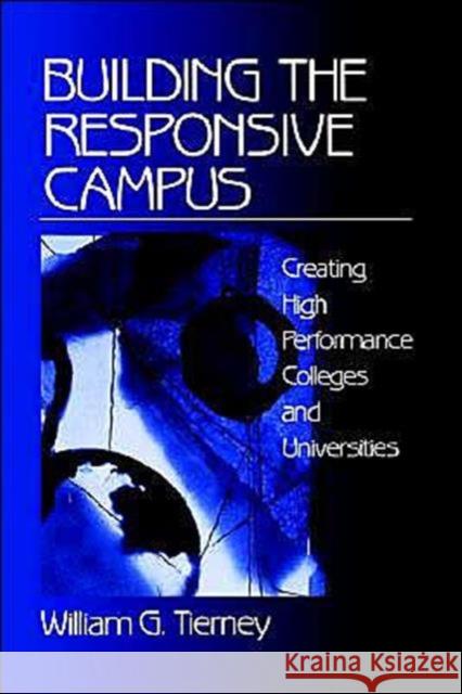 Building the Responsive Campus: Creating High Performance Colleges and Universities Tierney, William G. 9780761909880 Sage Publications - książka