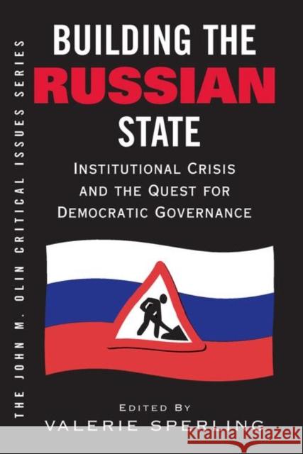 Building the Russian State: Institutional Crisis and the Quest for Democratic Governance Sperling, Valerie 9780367314750 Taylor and Francis - książka