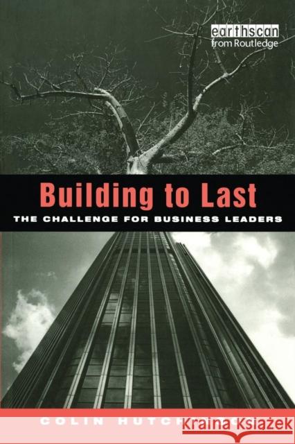 Building to Last: The challenge for business leaders Hutchinson, Colin 9781138965195 Taylor and Francis - książka