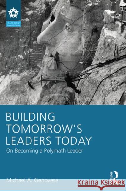 Building Tomorrow's Leaders Today: On Becoming a Polymath Leader Genovese, Michael A. 9781848725317 Routledge - książka