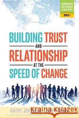 Building Trust and Relationship at the Speed of Change: A Worldview Intelligence Leader Series: Book 1 Kathy Jourdain Jerry Nagel 9781733282215 Worldview Intelligence LLC - książka