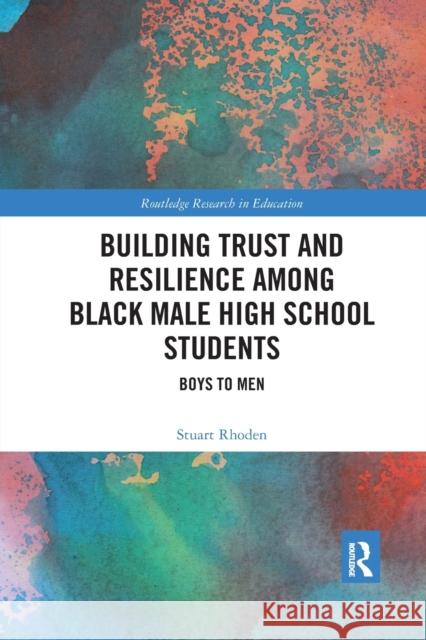 Building Trust and Resilience Among Black Male High School Students: Boys to Men Stuart Rhoden 9780367588960 Routledge - książka