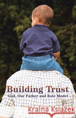 Building Trust: God, Our Father and Role Model Nancy C Gaughan 9781490854472 WestBow Press - książka