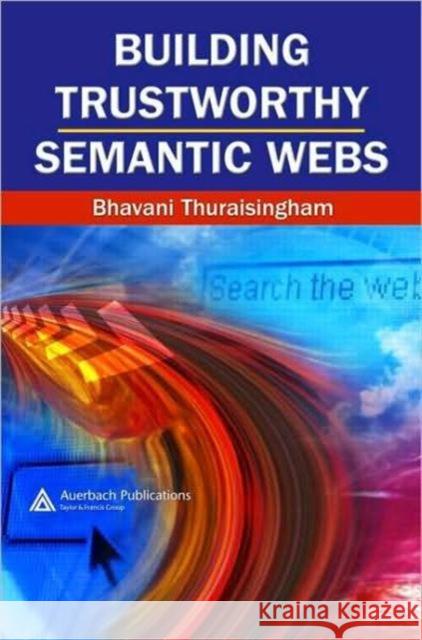 Building Trustworthy Semantic Webs Bhava Thuraisingham Thuraisingham Thuraisingham Bhavani Thuraisingham 9780849350801 Auerbach Publications - książka