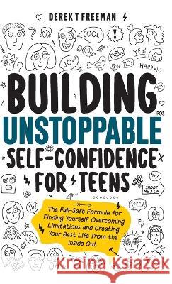 Building Unstoppable Self-Confidence for Teens Derek T Freeman   9798987380611 DFT Virtual Ventures, LLC - książka