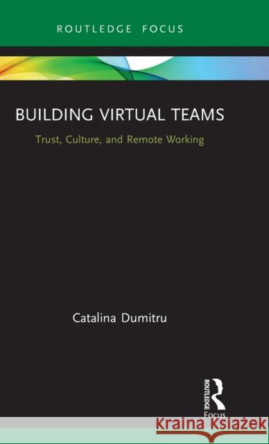 Building Virtual Teams: Trust, Culture, and Remote Working Dumitru, Catalina 9780367550042 Routledge - książka