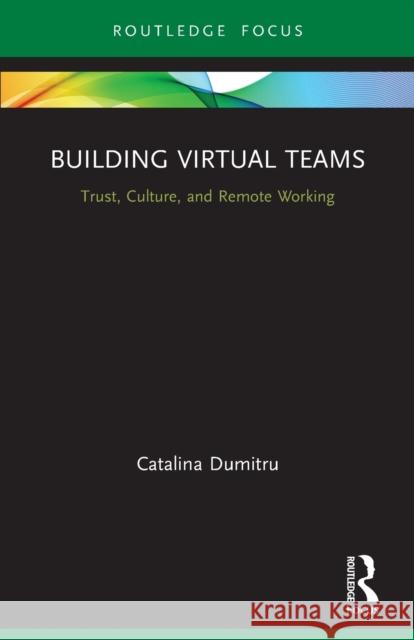 Building Virtual Teams: Trust, Culture, and Remote Working Catalina Dumitru 9780367559359 Routledge - książka