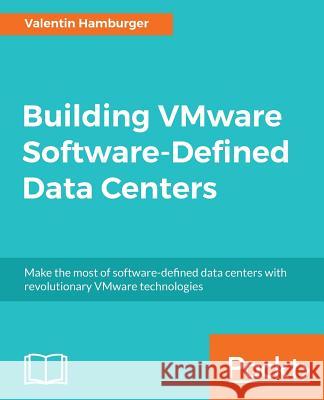 Building VMware Software-Defined Data Centers Hamburger, Valentin 9781786464378 Packt Publishing - książka