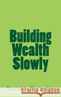 Building Wealth Slowly David L. Debertin 9781500685744 Createspace - książka