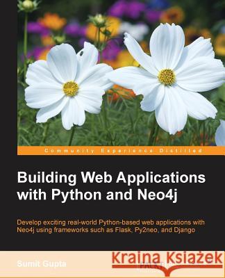 Building Web Applications with Python and Neo4j Sumit Gupta 9781783983988 Packt Publishing - książka