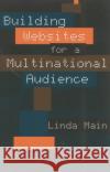 Building Websites for a Multinational Audience Linda Main 9780810845039 Scarecrow Press