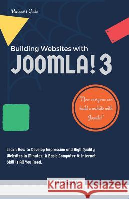 Building Websites with Joomla! 3: Learn How to Develop Impressive and High Quality Websites in Minutes. A Basic Computer & Internet Skill Is All You N Ak Shehu 9781482881240 Partridge Singapore - książka