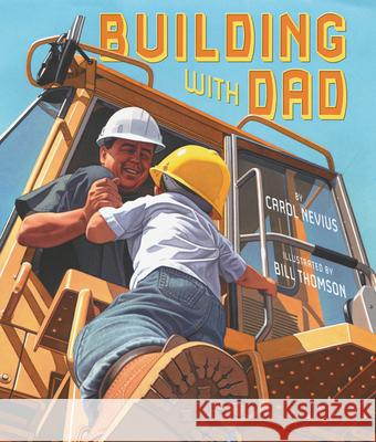 Building with Dad Carol Nevius, Bill Thomson 9780761459842 Amazon Publishing - książka