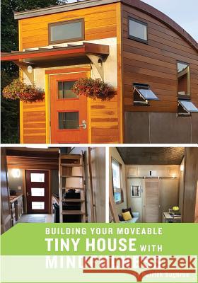 Building your Moveable Tiny House with Mindfulness Sughrue, Patrick 9781732206700 Artisan Tiny House, LLC - książka