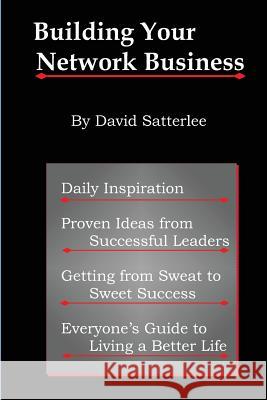 Building Your Network Business: Proven Ideas from Successful Leaders David Satterlee 9781490450377 Createspace - książka