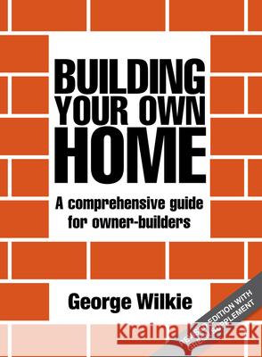 Building Your Own Home: A Comprehensive Guide for Owner-builders George Wilkie 9781742572161 New Holland Publishers - książka
