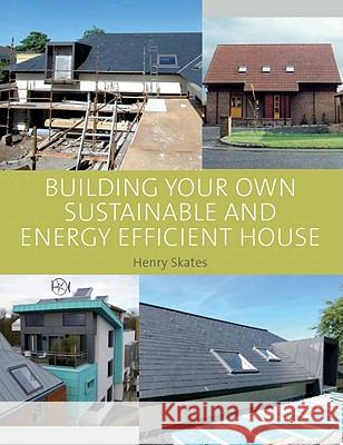 Building your own Sustainable and Energy Efficient House Henry Skates 9781847972583  - książka