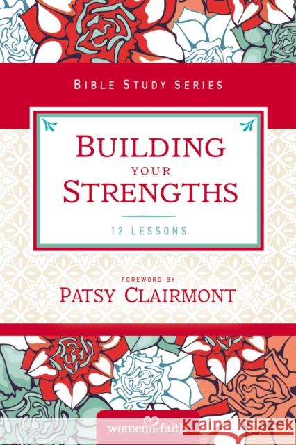 Building Your Strengths: Who Am I in God's Eyes? (and What Am I Supposed to Do about It?) Women of Faith 9780310682691 Thomas Nelson - książka