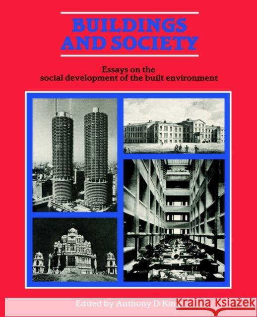 Buildings and Society : Essays on the Social Development of the Built Environment Anthony King Anthony D. King 9780710202345 Routledge - książka