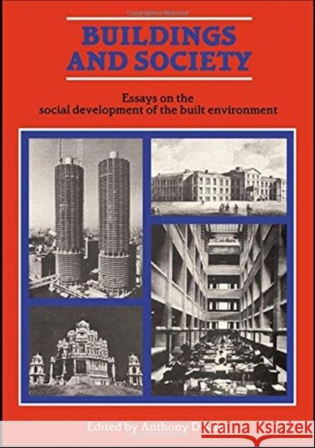 Buildings and Society: Essays on the Social Development of the Built Environment Anthony D. King 9781138155763 Routledge - książka