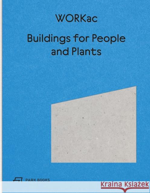 Buildings for People and Plants by WORKac Dan Wood 9783038603986 Park Books - książka
