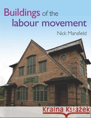 Buildings of the Labour Movement Nick Mansfield 9781848021297  - książka