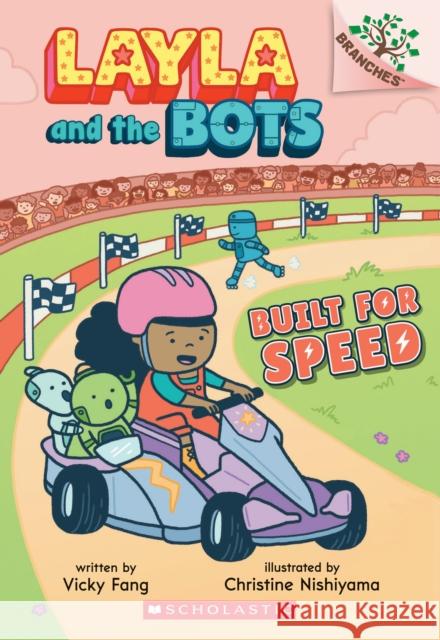 Built for Speed: A Branches Book (Layla and the Bots #2): Volume 2 Fang, Vicky 9781338582925 Scholastic Inc. - książka