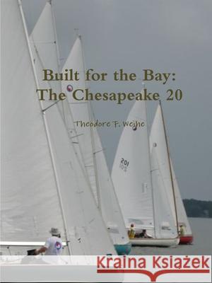 Built for the Bay: The Chesapeake 20 Theodore Weihe 9781365425820 Lulu.com - książka