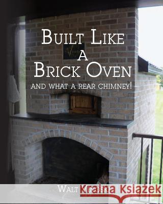 Built Like a Brick Oven: and what a Rear Chimney! Vinoski, Walt 9781492831587 Createspace - książka