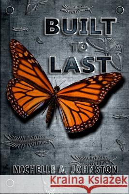 Built to Last Michelle a. Johnston 9781507633250 Createspace - książka